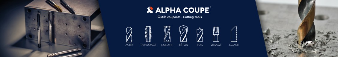 Alpha Coupe – Forets, tarauds, fraises & trépans pros
